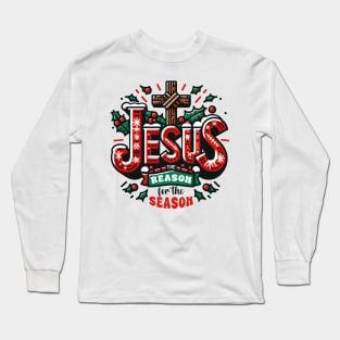 Jesus is the reason for the season Long Sleeve T-Shirt